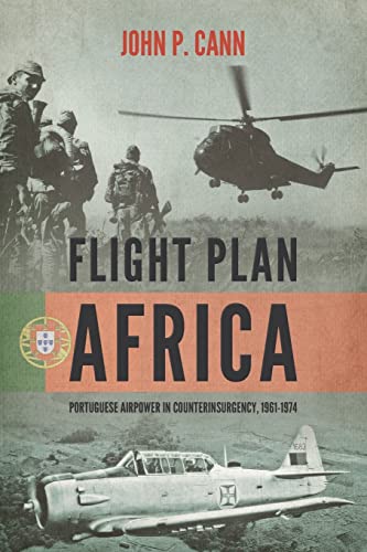 Stock image for Flight Plan Africa: Portuguese Airpower in Counterinsurgency, 1961-1974 for sale by ThriftBooks-Dallas