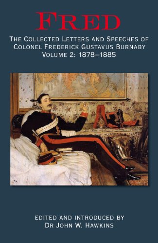9781909982130: Fred: The Collected Letters and Speeches of Colonel Frederick Gustavus Burnaby: 1878-1885 (2)