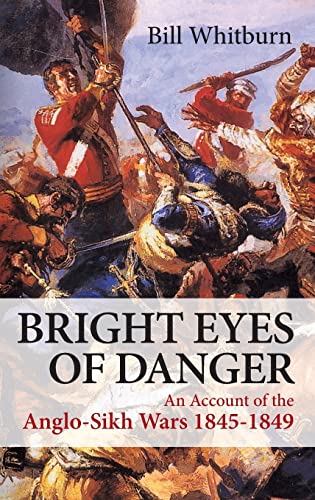 9781909982215: Bright Eyes of Danger: An Account of the Anglo-Sikh Wars 1845-1849