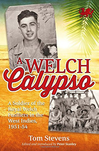 Stock image for A Welch Calypso. A Soldier Of The Royal Welch Fusiliers In The West Indies, 1951-54 for sale by Lewes Book Centre