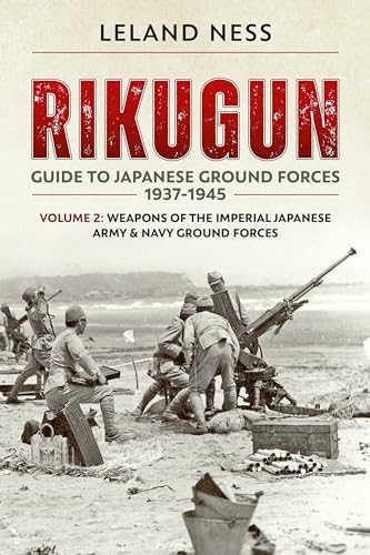 Stock image for Rikugun: Volume 2 - Weapons of the Imperial Japanese Army & Navy Ground Forces for sale by Night Heron Books