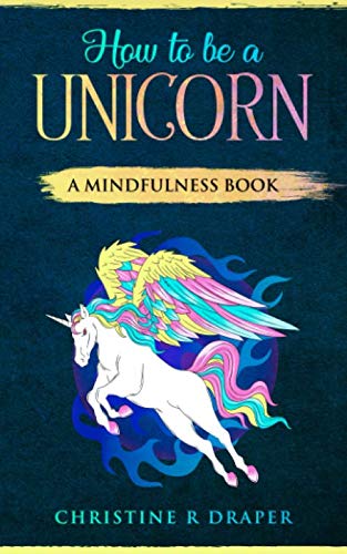 Imagen de archivo de How to be a Unicorn: A Mindfulness Book a la venta por GF Books, Inc.