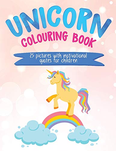 Imagen de archivo de Unicorn Colouring Book: 25 Pictures with Motivational Quotes for Children a la venta por Lucky's Textbooks