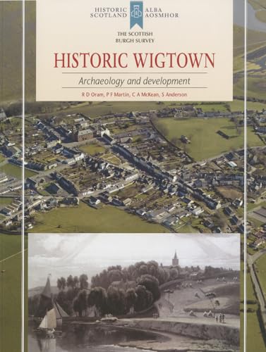 Beispielbild fr Historic Wigtown: Archaeology and Development (Scottish Burgh Survey) zum Verkauf von Books From California