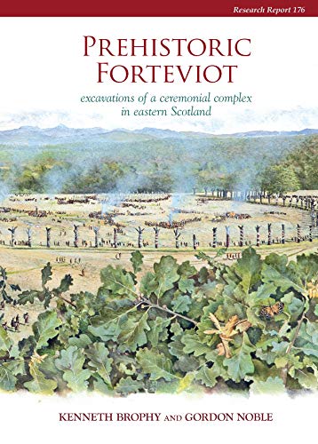 Beispielbild fr Prehistoric Forteviot: Excavations of a Ceremonial Complex in Eastern Scotland: Vol 1 zum Verkauf von Revaluation Books