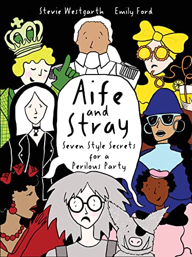 Beispielbild fr Aife and Stray (The Adventures of Aife &Stray): Seven Style Secrets for a Perilous Party! zum Verkauf von Orbiting Books