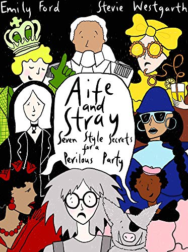 Imagen de archivo de Aife and Stray (The Adventures of Aife &Stray): Seven Style Secrets for a Perilous Party! a la venta por Orbiting Books