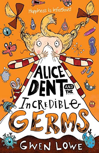 Beispielbild fr Alice Dent and the Incredible Germs: a quirky, heartfelt story guaranteed to make you giggle! zum Verkauf von WorldofBooks