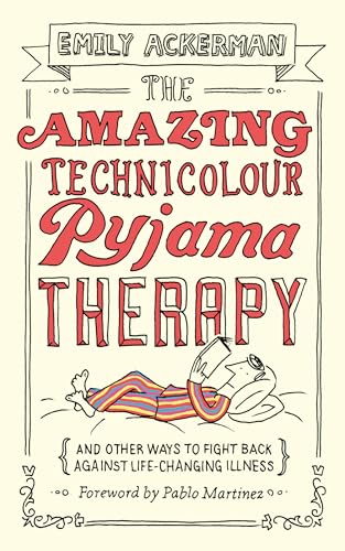 Beispielbild fr The Amazing Technicolour Pyjama Therapy: And other ways to fight back against life-changing illness zum Verkauf von AwesomeBooks