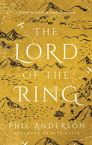 Beispielbild fr The Lord of the Ring: A Journey in Search of Count Zinzendorf zum Verkauf von WorldofBooks