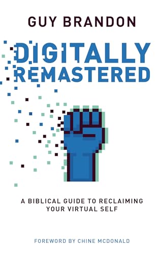 Stock image for Digitally Remastered: A Biblical Guide to Reclaiming Your Virtual Self for sale by Chiron Media