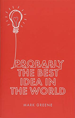 Imagen de archivo de Probably the Best Idea in the World a la venta por Better World Books