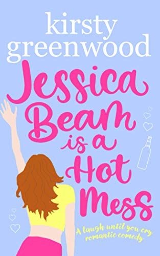 Stock image for Jessica Beam is a Hot Mess: The funniest romcom you'll read this year! for sale by GF Books, Inc.