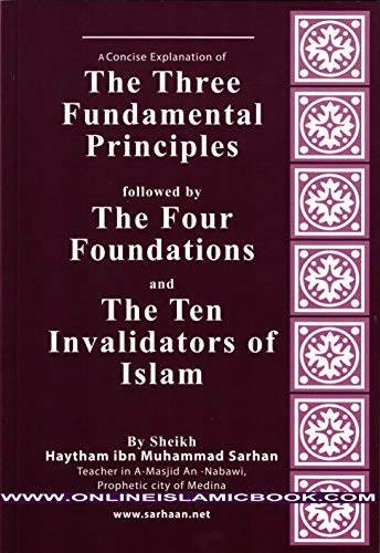 Beispielbild fr A Concise Explanation Of The Three Fundamental Principle Followed by The Four Foundations and The Ten invalidators of Islam zum Verkauf von ThriftBooks-Dallas