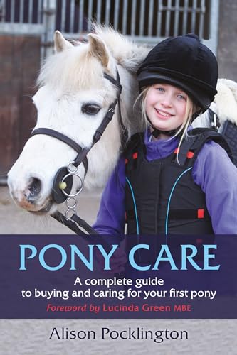 9781910016305: Pony Care: A complete guide to buying and caring for your first pony