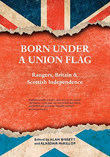 Beispielbild fr Born Under a Union Flag: Rangers, Britain and Scottish Independence zum Verkauf von WorldofBooks