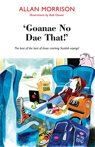 Imagen de archivo de Gonnae No Dae That!: The Best of the Best of Those Cracking Scottish Sayings! a la venta por ZBK Books