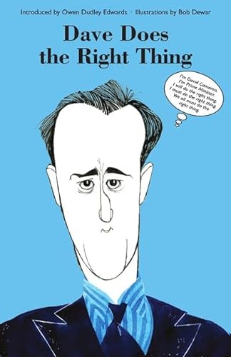 Stock image for Dave Does the Right Thing: I'm David Cameron. I'm Prime Minister. I will do the right thing. I must do the right thing. We all must do the right thing. for sale by WorldofBooks