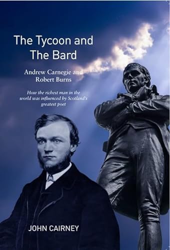 Stock image for The Tycoon and the Bard: Andrew Carnegie and Robert Burns: Burns & Carnegie for sale by WorldofBooks