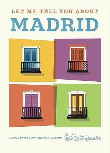 9781910023297: Let Me Tell You About Madrid: A Guide to the Usual and Unusual