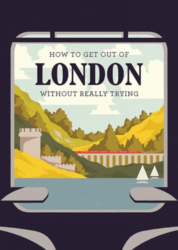 Imagen de archivo de How To Get Out Of London Without Really Trying a la venta por SecondSale