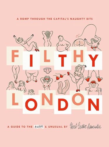 Stock image for Filthy London: A romp through the capital's naughty bits for sale by GF Books, Inc.