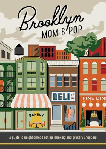 Stock image for Brooklyn Mom & Pop: A Guide to Neighborhood Eating, Drinking and Grocery Shopping for sale by WorldofBooks