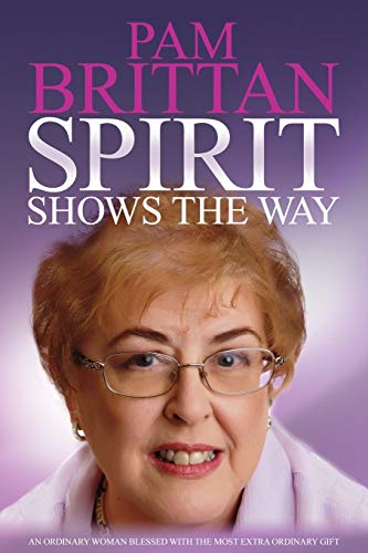 Stock image for Spirit Shows the Way: An Ordinary Woman Blessed With the Most Extraordinary Gift for sale by WorldofBooks