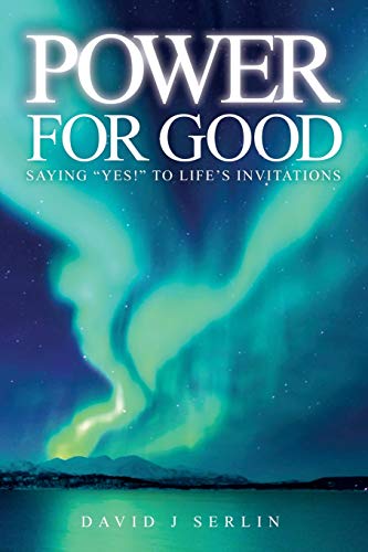 Stock image for Power for Good: Saying "Yes!" to life's invitations. for sale by WorldofBooks