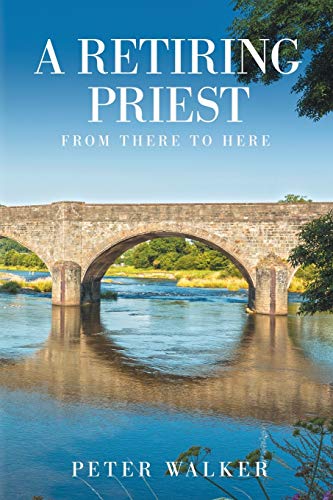 Stock image for A Retiring Priest: From There to Here for sale by MusicMagpie