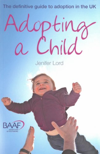Imagen de archivo de Adopting A Child - 10th Edition: The Definitive Guide to Adoption in the UK a la venta por Wonder Book