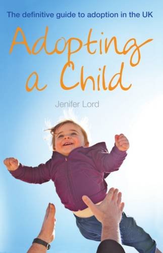 Beispielbild fr Adopting a Child: The definitive guide to adoption in the UK zum Verkauf von WorldofBooks