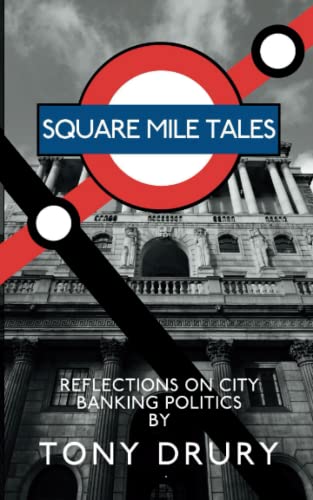 Stock image for Square Mile Tales: Biographical Memoir From A City Banking Veteran for sale by WorldofBooks