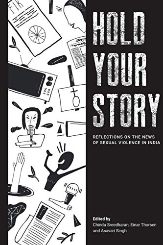 Imagen de archivo de Hold Your Story: Reflections on the news of sexual violence in India a la venta por GF Books, Inc.