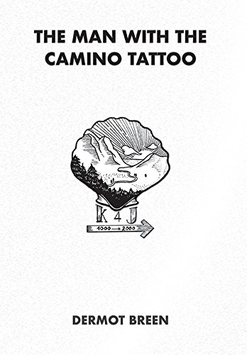 Beispielbild fr The Man with the Camino Tattoo: Searching for sanctuary on the Camino de Santiago zum Verkauf von WorldofBooks