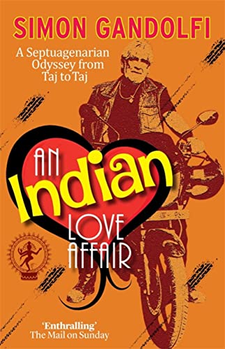 Stock image for An Indian Love Affair: A Septuagenerian Odyssey from Taj to Taj (Old Man on a Bike) for sale by WorldofBooks