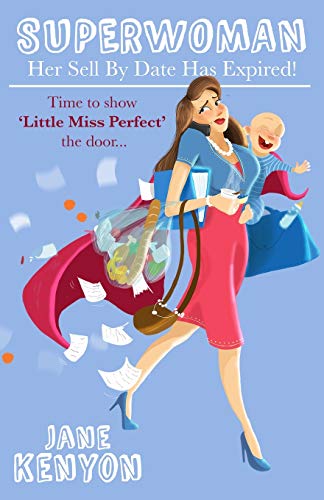 Stock image for Superwoman - Her Sell By Date Has Expired!: Time to show Little Miss Perfect the door for sale by AwesomeBooks
