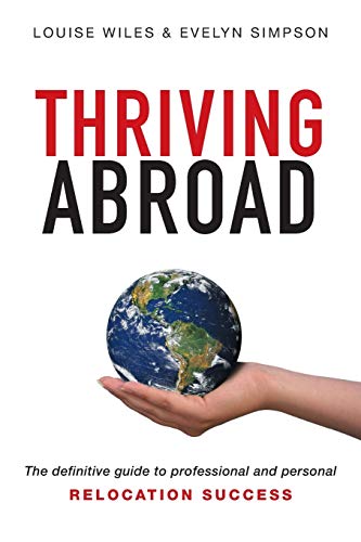 Stock image for Thriving Abroad: The definitive guide to professional and personal relocation success for sale by WorldofBooks