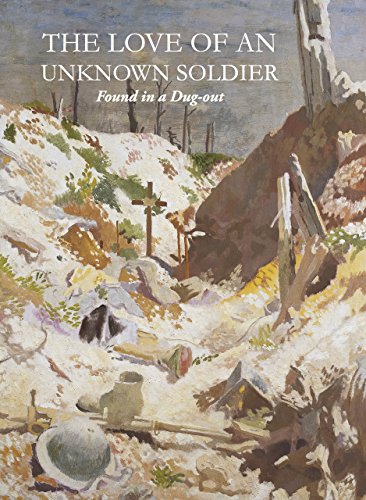 Stock image for The Love of an Unknown Soldier: Love Letters Found in a Trench for sale by WorldofBooks