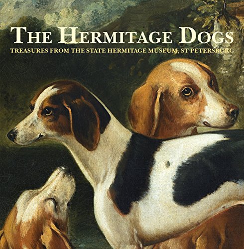 Stock image for The Hermitage Dogs: Treasures from the State Hermitage Museum, St Petersburg for sale by SecondSale