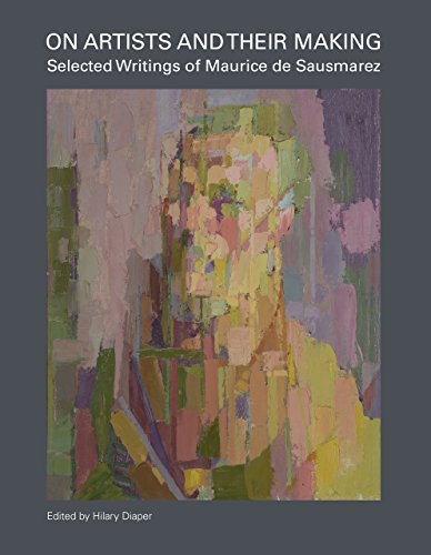 Imagen de archivo de On Artists and Their Making: Selected Writings of Maurice de Sausmarez a la venta por WorldofBooks