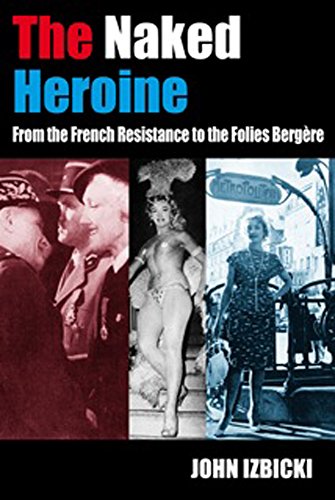 Beispielbild fr The Naked Heroine: From the French Resistance to the Folies Bergere zum Verkauf von WorldofBooks
