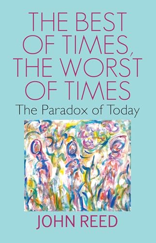 9781910074466: The Best of Times, The Worst of Times: The Paradox of Today