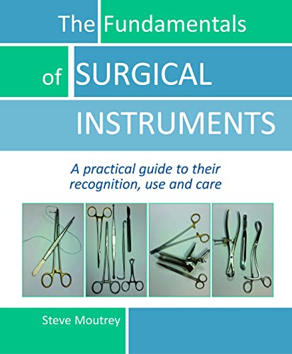 Stock image for The Fundamentals of Surgical Instruments: A Practical Guide to Their Recognition, Use and Care for sale by Revaluation Books