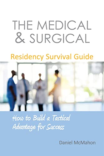 Imagen de archivo de The Medical & Surgical Residency Survival Guide: How to Build a Tactical Advantage for Success a la venta por Wonder Book