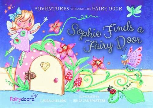 Stock image for SOPHIE FINDS A FAIRY DOOR: 1 (Adventures Through the Fairy Door) for sale by WorldofBooks