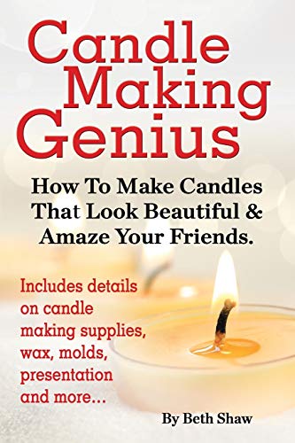 Beispielbild fr Candle Making Genius - How to Make Candles That Look Beautiful & Amaze Your Friends zum Verkauf von SecondSale