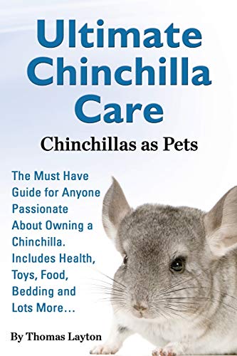 Beispielbild fr Ultimate Chinchilla Care Chinchillas as Pets the Must Have Guide for Anyone Passionate about Owning a Chinchilla. Includes Health, Toys, Food, Bedding zum Verkauf von WorldofBooks