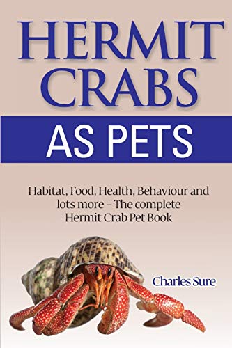 9781910085134: Hermit Crab Care: Habitat, Food, Health, Behavior, Shells, and lots more. The complete Hermit Crab Pet Book