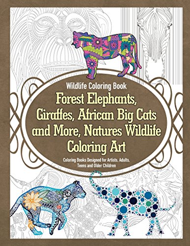 Stock image for Wildlife Coloring Book Forest Elephants, Giraffes, African Big Cats and More, Natures Wildlife Coloring Art Coloring Books Designed for Artists, Adults, Teens and Older Children: Volume 1 for sale by Revaluation Books